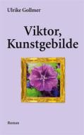 Ebook Viktor, Kunstgebilde di Ulrike Gollmer edito da Books on Demand