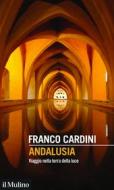 Ebook Andalusia di Franco Cardini edito da Società editrice il Mulino, Spa