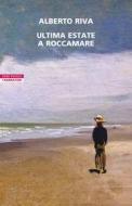 Ebook Ultima estate a Roccamare di Alberto Riva edito da Neri Pozza