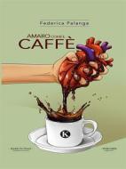 Ebook Amaro come il caffè di Federica Palanga edito da Kimerik