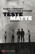 Ebook Teste matte di Salvatore Striano, Guido Lombardi edito da Chiarelettere