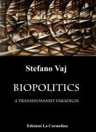 Ebook Biopolitics di Stefano Vaj edito da Edizioni La Carmelina