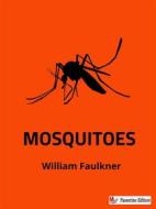 Ebook Mosquitoes di William Faulkner edito da Passerino