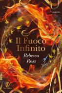 Ebook Il Fuoco Infinito di Rebecca Ross edito da Fazi Editore