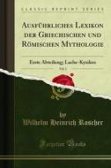 Ebook Ausführliches Lexikon der Griechischen und Römischen Mythologie di Wilhelm Heinrich Roscher edito da Forgotten Books