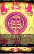 Ebook Mental Alchemy di William Atkinson edito da Books on Demand