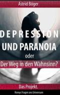 Ebook Depression und Paranoia oder der Weg in den Wahnsinn? Das Projekt. di Astrid Böger edito da Books on Demand