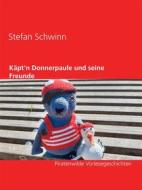 Ebook Käpt'n Donnerpaule und seine Freunde di Stefan Schwinn edito da Books on Demand