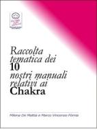 Ebook Raccolta tematica dei nostri 10 manuali relativi ai Chakra di Marco Fomia, Milena De Mattia edito da Marco Fomia