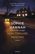 Ebook Non tornare indietro di Sophie Hannah edito da Garzanti