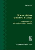 Ebook Diritto e religione nella storia d'Europa di Silvio Ferrari edito da Giappichelli Editore