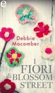 Ebook I fiori di Blossom Street (eLit) di Debbie Macomber edito da HarperCollins Italia