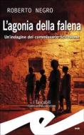 Ebook L&apos;agonia della falena di Roberto Negro edito da Fratelli Frilli Editori