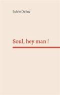Ebook Soul hey man di Sylvie Dalloz edito da Books on Demand