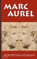 Ebook Marc Aurel: Selbstbetrachtungen di Marc Aurel, F. C. Schneider edito da Books on Demand