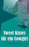 Ebook Sweet Kisses für ein Cowgirl di Maria Appenzeller edito da Books on Demand