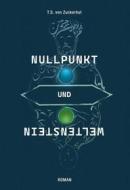 Ebook Nullpunkt und Weltenstein di T.S. von Zuckerhut edito da Books on Demand