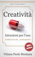 Ebook Creatività - Istruzioni per l&apos;uso di Vitiana Paola Montana edito da LEMNISCATA