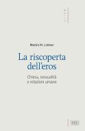 Ebook La riscoperta dell'eros di Martin M. Lintner edito da EDB - Edizioni Dehoniane Bologna