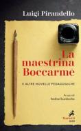 Ebook La Maestrina Boccarmè e altre novelle pedagogiche di Luigi Pirandello edito da Marietti 1820