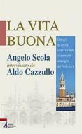 Ebook La vita buona di Angelo Scola, Aldo Cazzullo edito da Edizioni Messaggero Padova