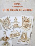 Ebook Roma a passeggio per le 100 Fontane dei 22 Rioni di Dario Somigli edito da Youcanprint