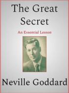 Ebook The Great Secret di Neville Goddard edito da Andura Publishing