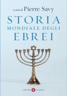 Ebook Storia mondiale degli Ebrei di Pierre Savy edito da Editori Laterza
