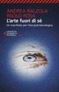 Ebook L'arte fuori di sé di Andrea Balzola, Paolo Rosa edito da Feltrinelli Editore