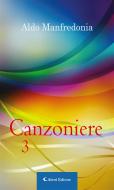 Ebook Canzoniere 3 di Aldo Manfredonia edito da Aletti Editore