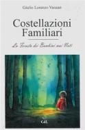 Ebook Costellazioni Familiari di Giulio Lorenzo Vanzan edito da Edizioni Cerchio della Luna
