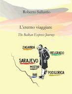 Ebook L&apos;eterno viaggiare. The Balkan Express Journey di Roberto Sallustio edito da Youcanprint