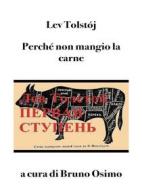 Ebook Perché non mangio la carne (tradotto) di Lev Tolstoj edito da Bruno Osimo