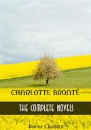 Ebook Charlotte Brontë: Complete Novels di Charlotte Bront&#235 edito da Bauer Books