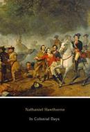 Ebook In Colonial Days di Nathaniel Hawthorne edito da Carousel Books