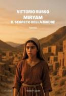 Ebook MIRYAM. IL SEGRETO DELLA MADRE di Vittorio Russo edito da Baldini+Castoldi
