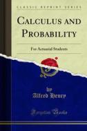 Ebook Calculus and Probability di Alfred Henry edito da Forgotten Books