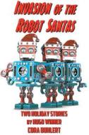 Ebook Invasion of the Robot Santas di Cora Buhlert edito da Cora Buhlert