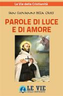 Ebook Parole di Luce e di Amore di San Giovanni della Croce edito da Le Vie della Cristianità