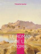 Ebook Le Roman de la momie di Théophile Gautier edito da Books on Demand