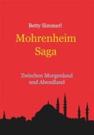 Ebook Mohrenheim Saga di Betty Simmerl edito da Books on Demand