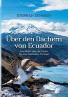 Ebook Über den Dächern von Ecuador di Stephan Schmidt edito da Books on Demand