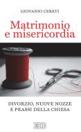 Ebook Matrimonio e misericordia di Giovanni Cereti edito da EDB - Edizioni Dehoniane Bologna