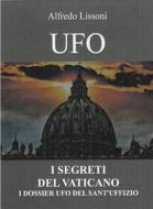 Ebook Ufo I Segreti del Vaticano di Alfredo Lissoni edito da Edizioni Cerchio della Luna