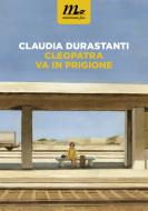 Ebook Cleopatra va in prigione di Durastanti Claudia edito da minimum fax