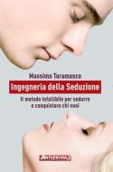 Ebook Ingegneria della Seduzione di Massimo Taramasco edito da Anteprima