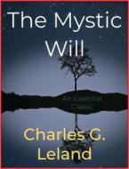 Ebook The Mystic Will di Charles G. Leland edito da Andura Publishing