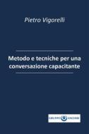Ebook Metodo e tecniche per una conversazione capacitante di Pietro Vigorelli edito da Youcanprint