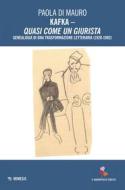 Ebook Kafka – Quasi come un giurista di Paola Di Mauro edito da Mimesis Edizioni