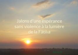 Ebook Jalons d&apos;une espérance sans violence à la lumière de la Fâtiha di Fatima B. edito da Books on Demand